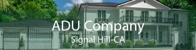 ADU Company Signal Hill-CA